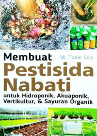 Image of Membuat Pestisida Nabati Untuk Hidroponik, Akuaponik, Vertikultur, & Sayuran Organik